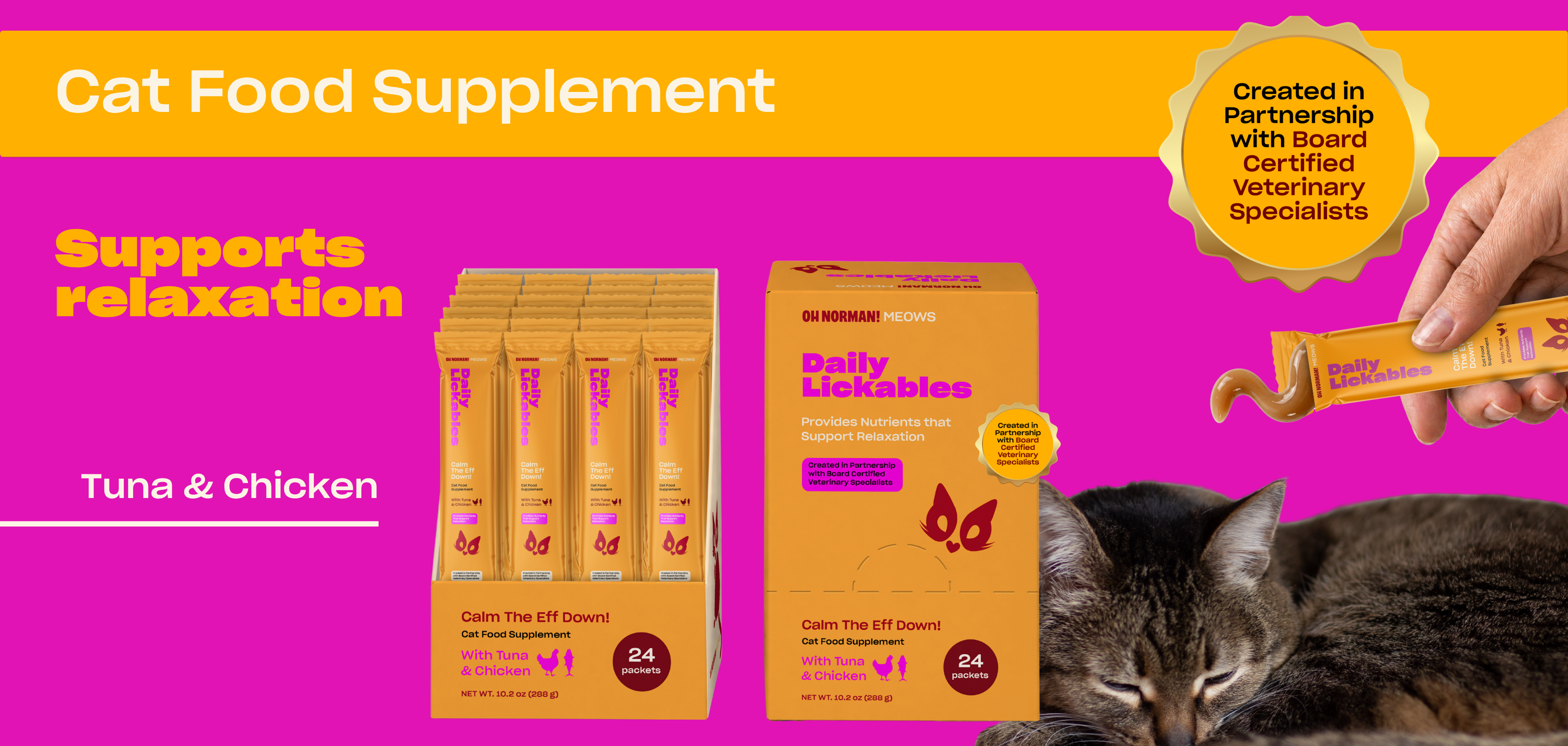 Banner showing ‘Supports relaxation’ headline, Daily Lickables Calm The Eff Down cat supplement (Tuna & Chicken), packaging and a hand dispensing a lickable to a resting cat
