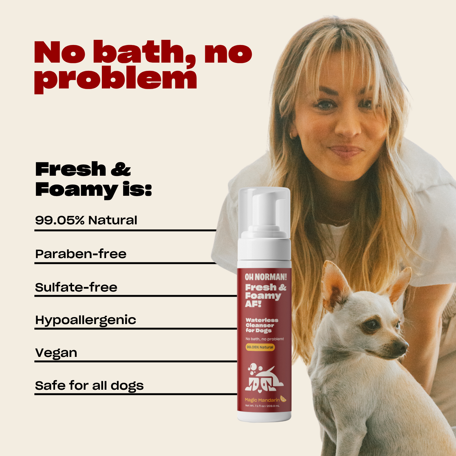 Infographic showing headline 'No bath, no problem' and that Fresh & Foamy AF is 99.05 percent natural and safe for dogs with a picture of actress Kaley Cuoco
